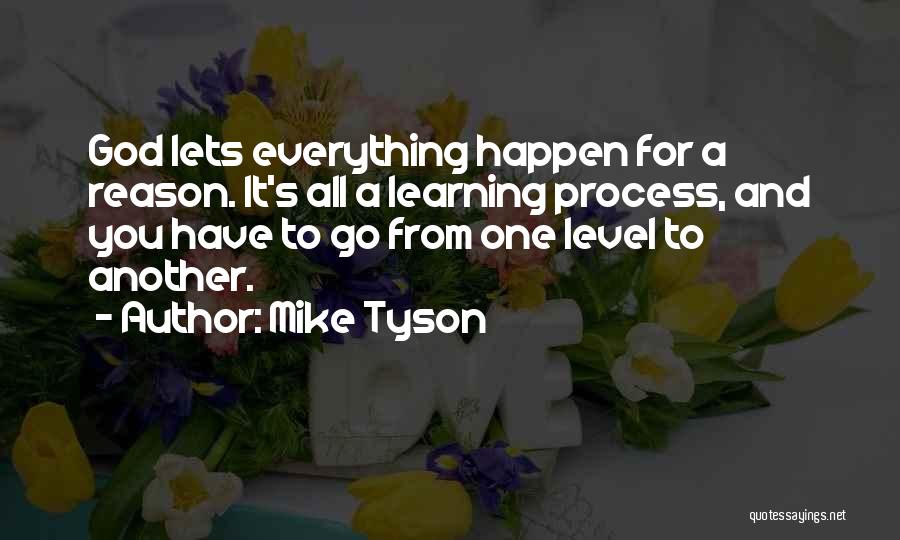 Everything Happen For A Reason Quotes By Mike Tyson