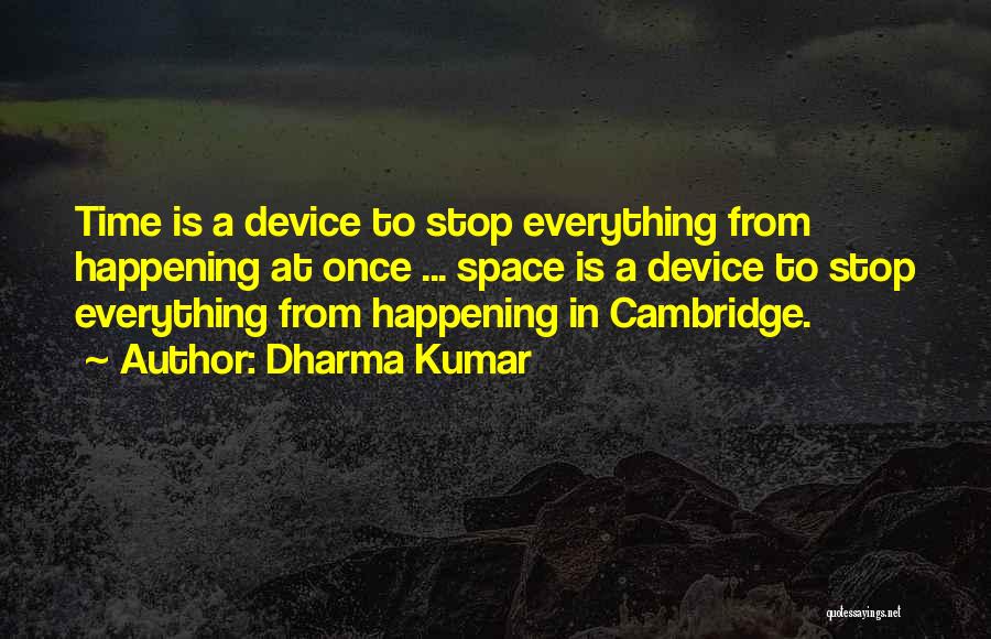 Everything Happening At Once Quotes By Dharma Kumar