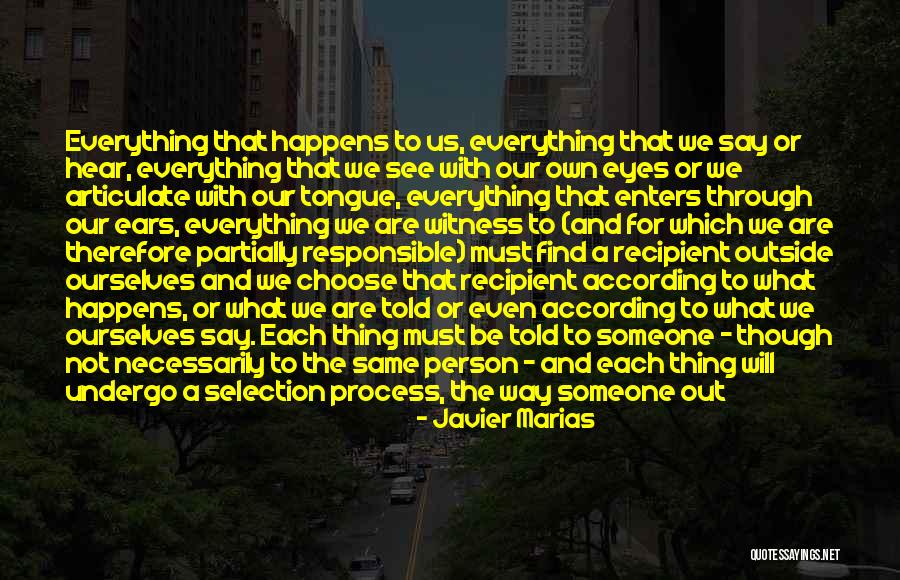 Everything Happens At Once Quotes By Javier Marias Everything Happens At Once Quotes By Javier Marias