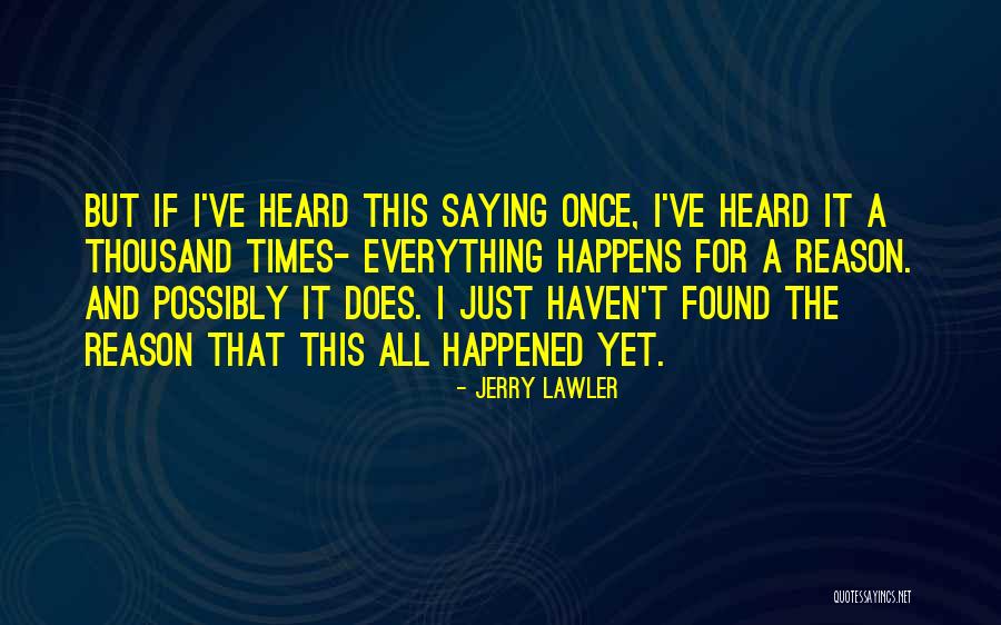 Everything Happens At Once Quotes By Jerry Lawler Everything Happens At Once Quotes By Jerry Lawler