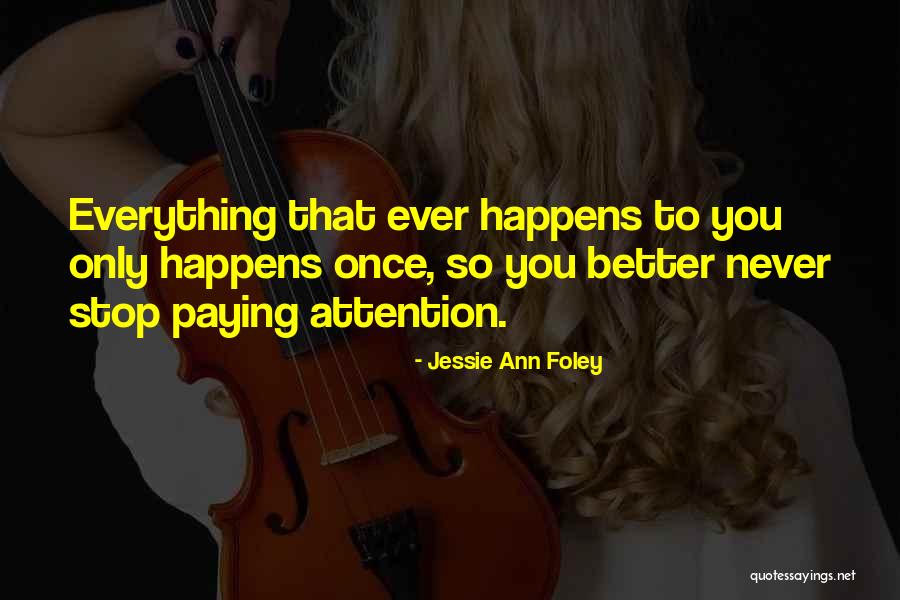 Everything Happens At Once Quotes By Jessie Ann Foley Everything Happens At Once Quotes By Jessie Ann Foley