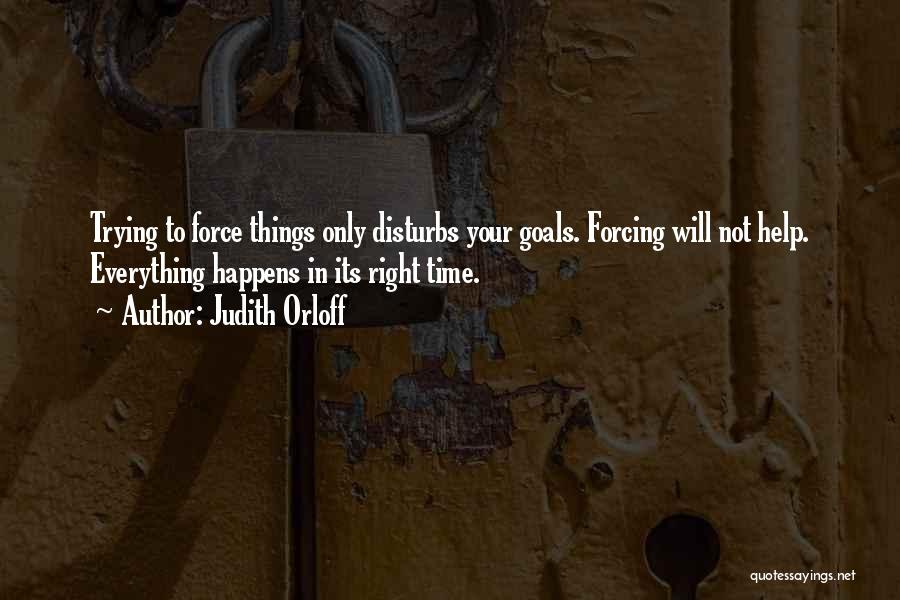 Everything Happens At The Right Time Quotes By Judith Orloff