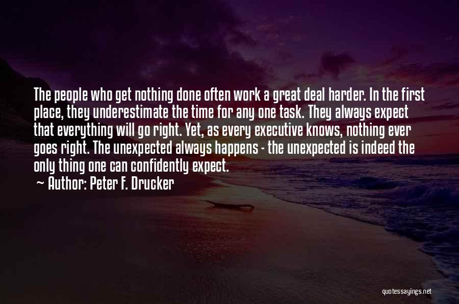 Everything Happens At The Right Time Quotes By Peter F. Drucker