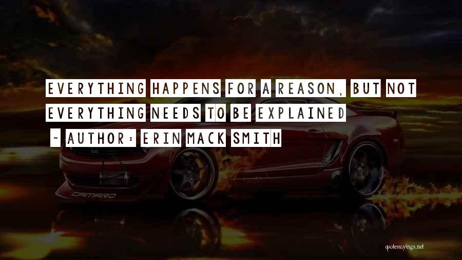 Everything Happens For A Reason Quotes By Erin Mack Smith