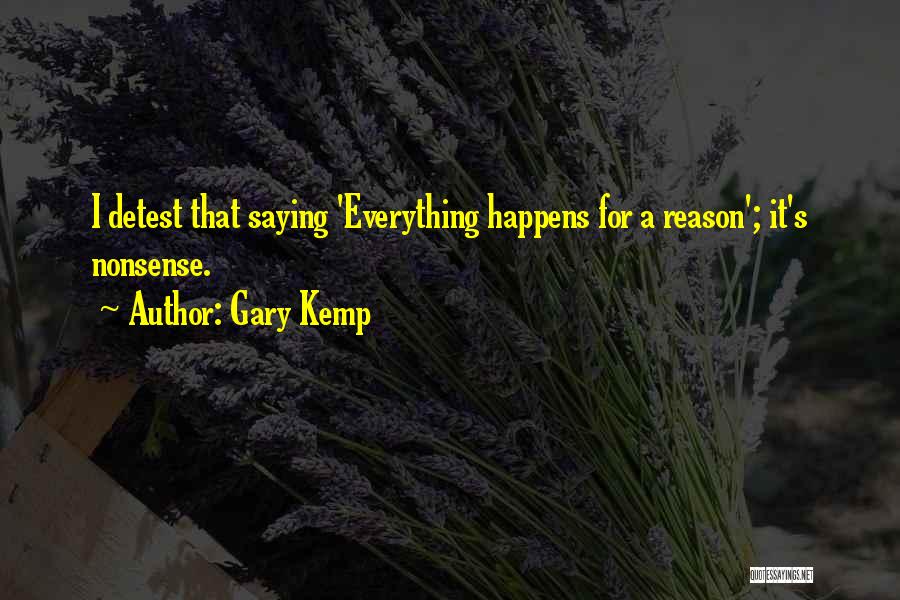 Everything Happens For A Reason Quotes By Gary Kemp