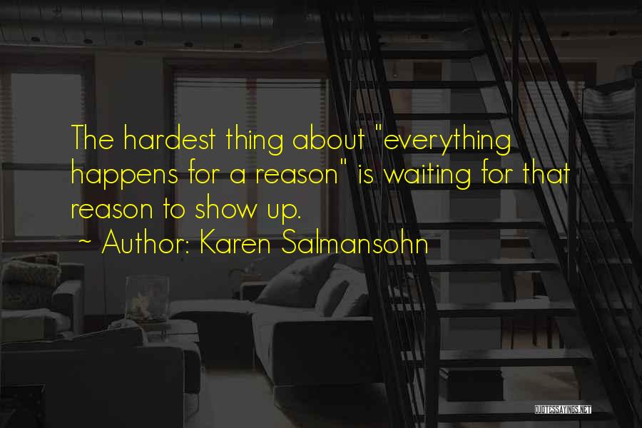 Everything Happens For A Reason Quotes By Karen Salmansohn