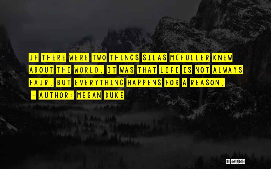 Everything Happens For A Reason Quotes By Megan Duke