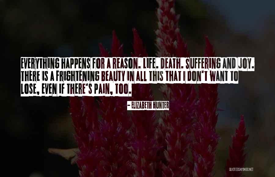 Everything Happens For Reason Quotes By Elizabeth Hunter Everything Happens For Reason Quotes By Elizabeth Hunter