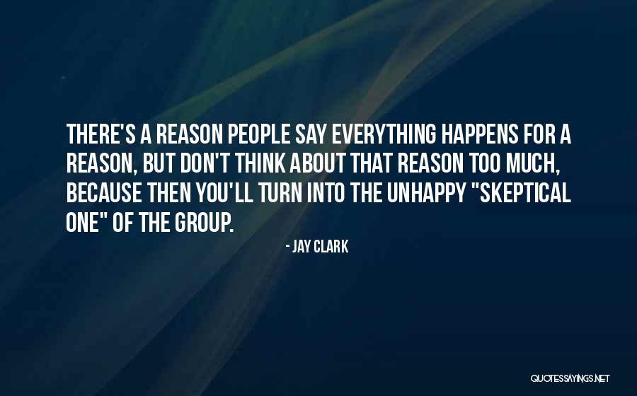 Everything Happens For Reason Quotes By Jay Clark Everything Happens For Reason Quotes By Jay Clark