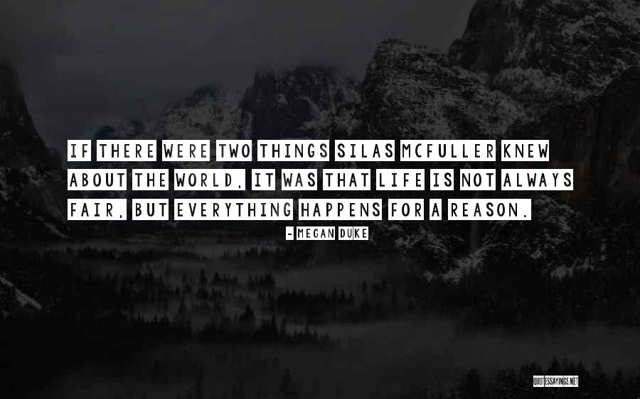 Everything Happens For Reason Quotes By Megan Duke Everything Happens For Reason Quotes By Megan Duke