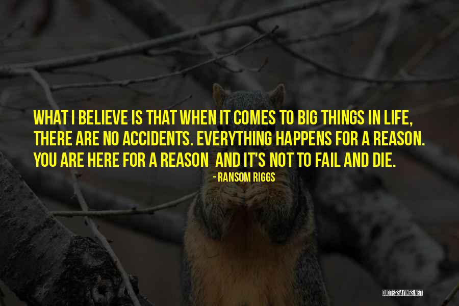 Everything Happens For Reason Quotes By Ransom Riggs Everything Happens For Reason Quotes By Ransom Riggs