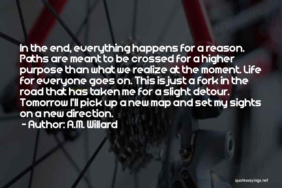 Everything Happens Has A Reason Quotes By A.M. Willard