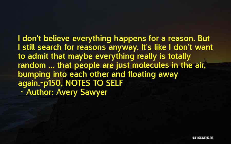 Everything Happens Has A Reason Quotes By Avery Sawyer