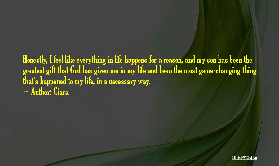 Everything Happens Has A Reason Quotes By Ciara