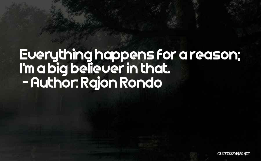 Everything Happens Has A Reason Quotes By Rajon Rondo