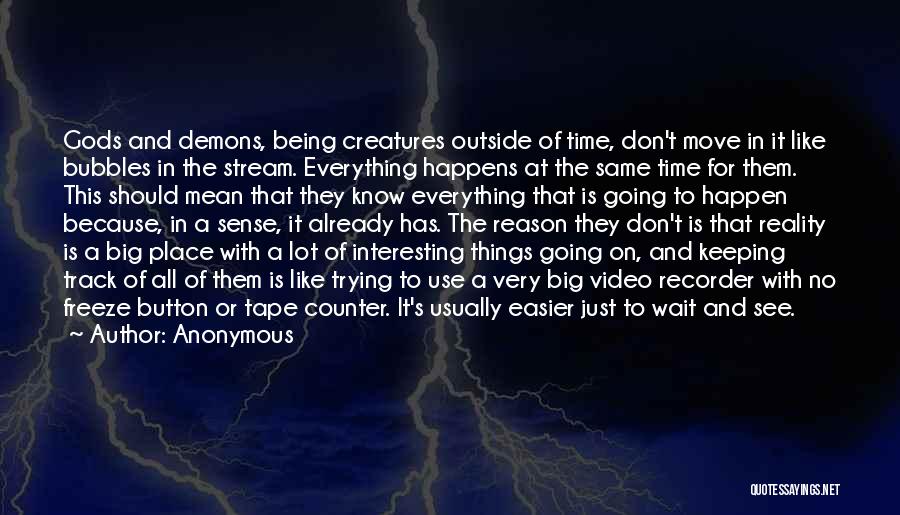 Everything Happens In Its Own Time Quotes By Anonymous