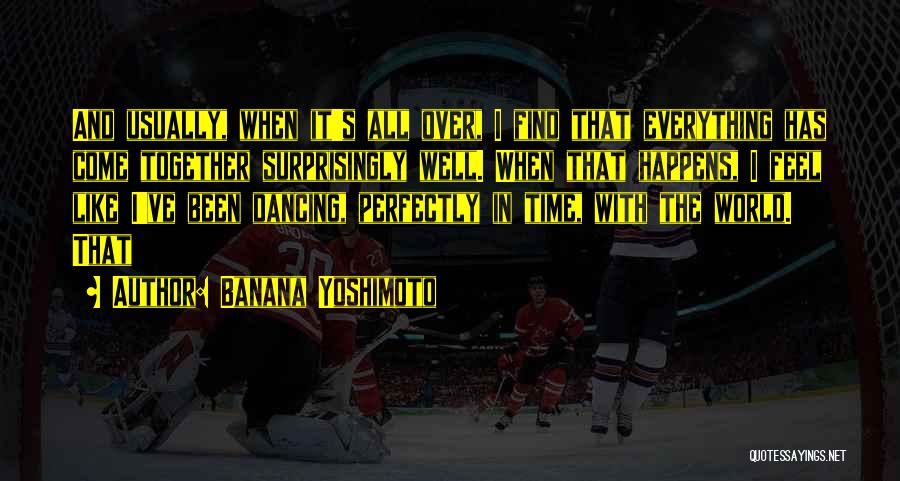 Everything Happens In Time Quotes By Banana Yoshimoto