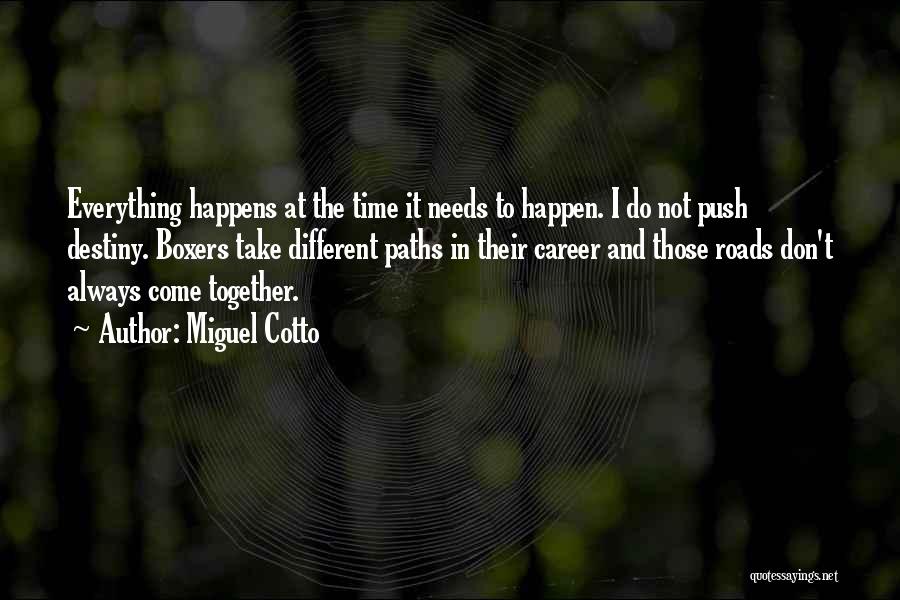 Everything Happens In Time Quotes By Miguel Cotto