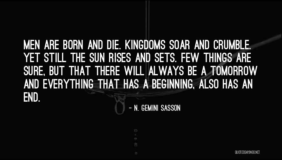 Everything Has A Beginning And An End Quotes By N. Gemini Sasson Everything Has A Beginning And An End Quotes By N. Gemini Sasson