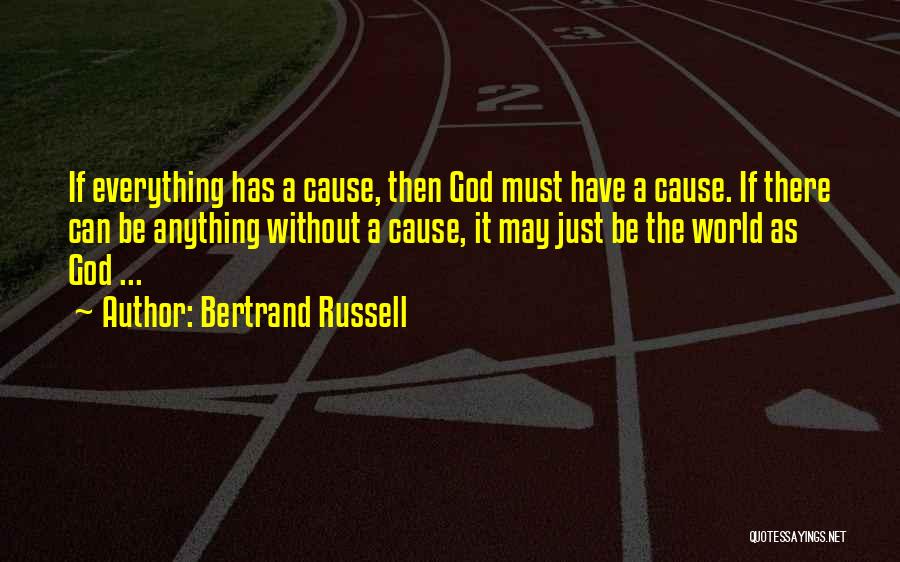 Everything Has A Cause Quotes By Bertrand Russell