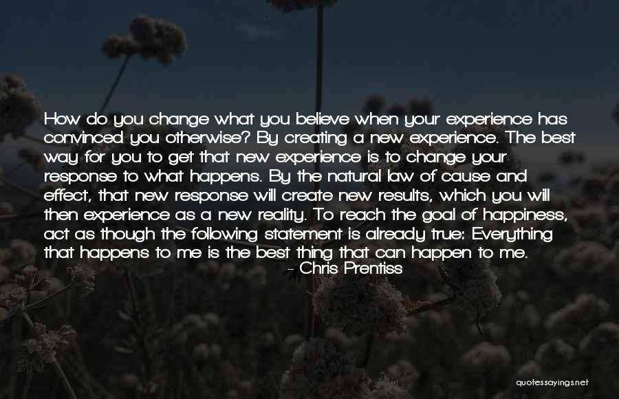Everything Has A Cause Quotes By Chris Prentiss Everything Has A Cause Quotes By Chris Prentiss