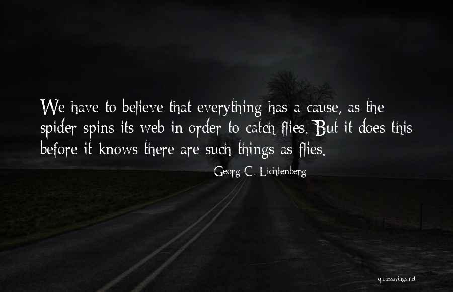 Everything Has A Cause Quotes By Georg C. Lichtenberg Everything Has A Cause Quotes By Georg C. Lichtenberg