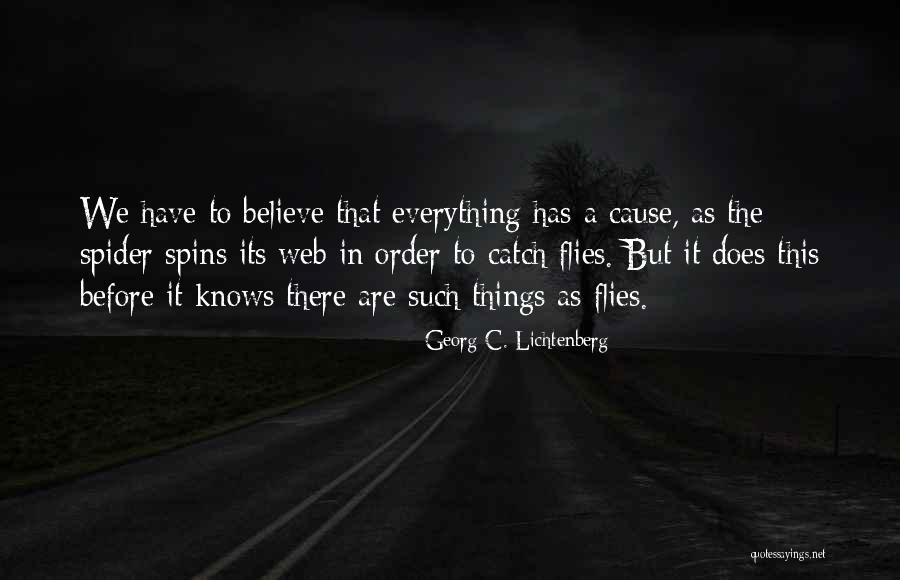 Everything Has A Cause Quotes By Georg C. Lichtenberg