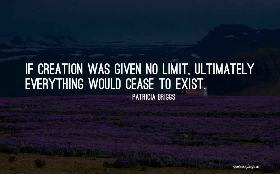 Everything Has A Limit Quotes By Patricia Briggs Everything Has A Limit Quotes By Patricia Briggs