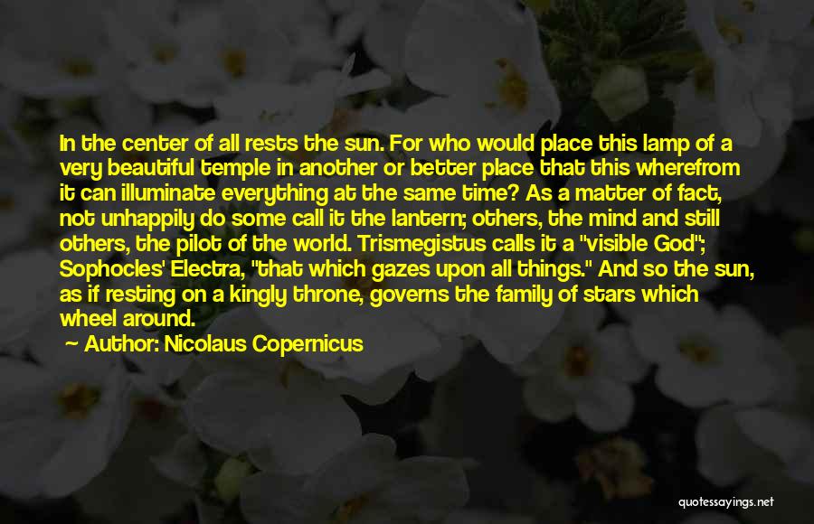 Everything Has A Time And Place Quotes By Nicolaus Copernicus