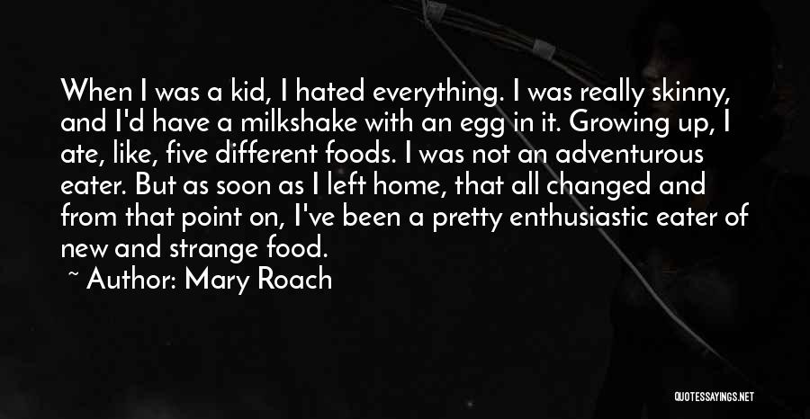 Everything Has Been Changed Quotes By Mary Roach