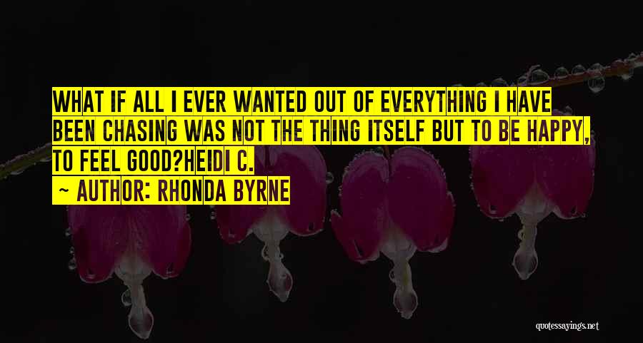 Everything Has Been Changed Quotes By Rhonda Byrne