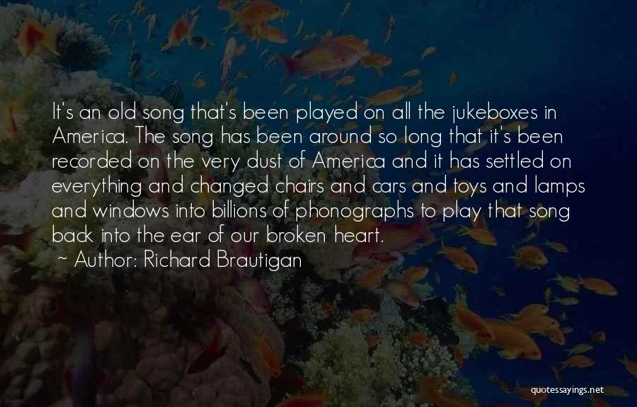 Everything Has Been Changed Quotes By Richard Brautigan