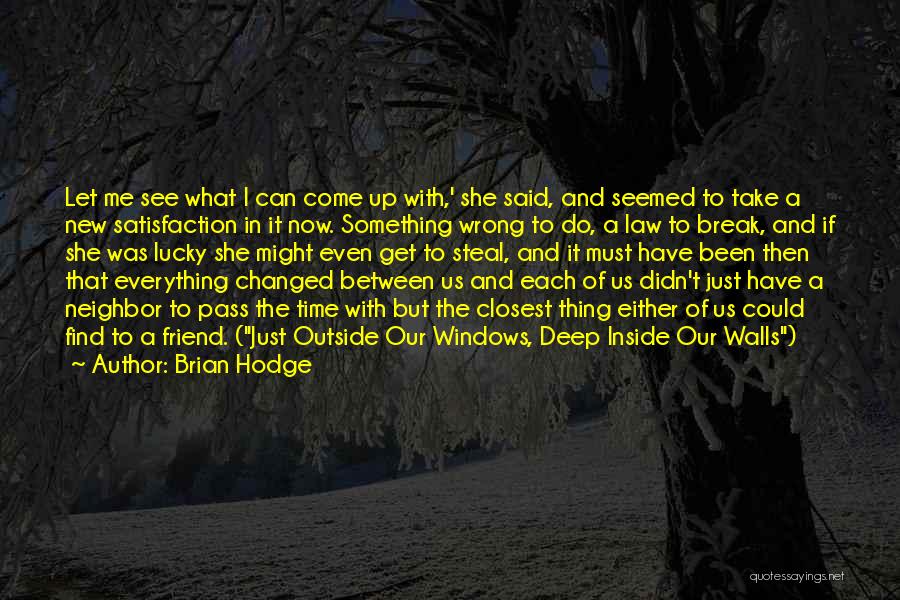 Everything Has Changed Between Us Quotes By Brian Hodge