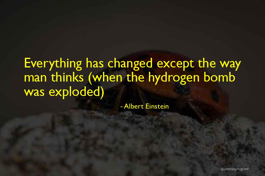 Everything Has Changed Now Quotes By Albert Einstein