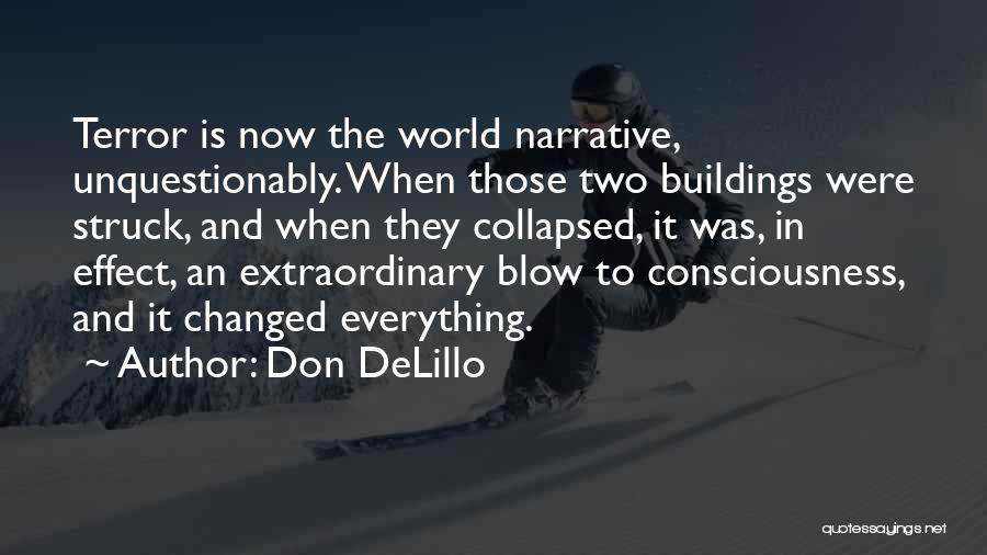 Everything Has Changed Now Quotes By Don DeLillo