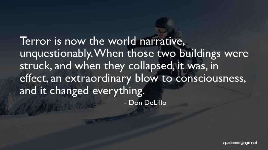 Everything Has Changed Now Quotes By Don DeLillo