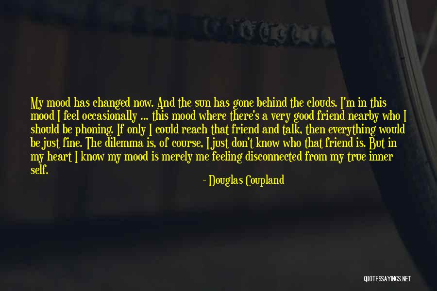 Everything Has Changed Now Quotes By Douglas Coupland