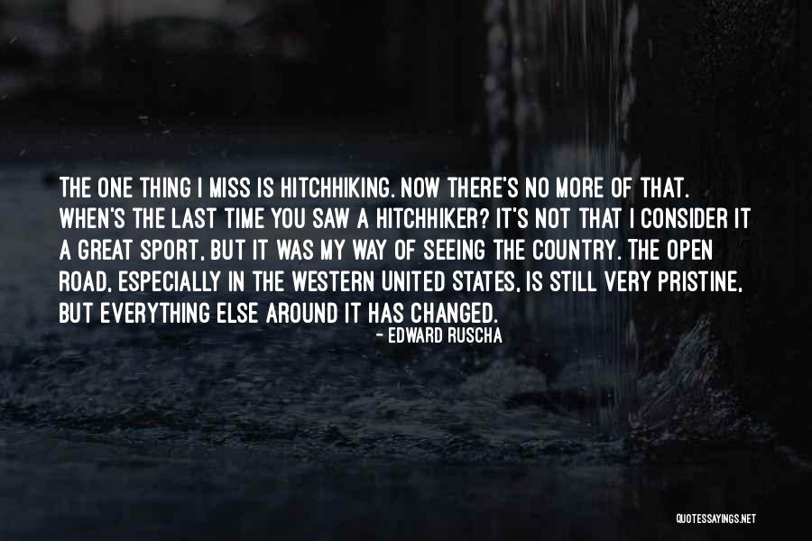 Everything Has Changed Now Quotes By Edward Ruscha Everything Has Changed Now Quotes By Edward Ruscha