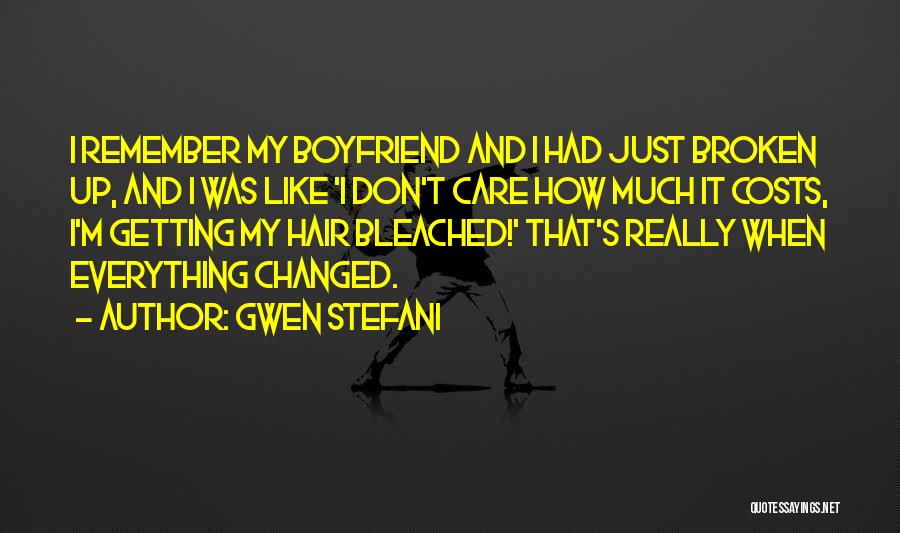 Everything Has Changed Now Quotes By Gwen Stefani