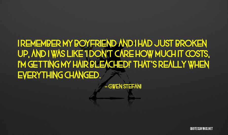 Everything Has Changed Now Quotes By Gwen Stefani