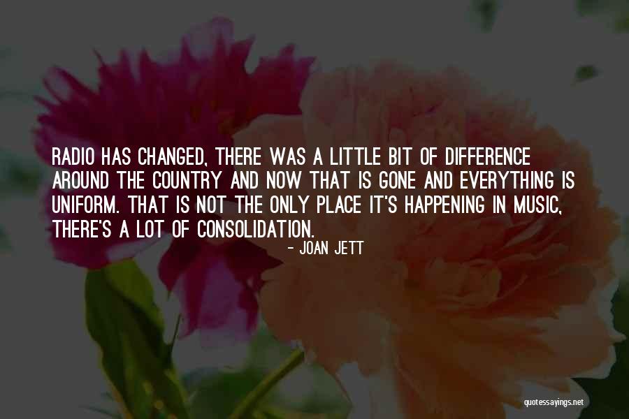 Everything Has Changed Now Quotes By Joan Jett