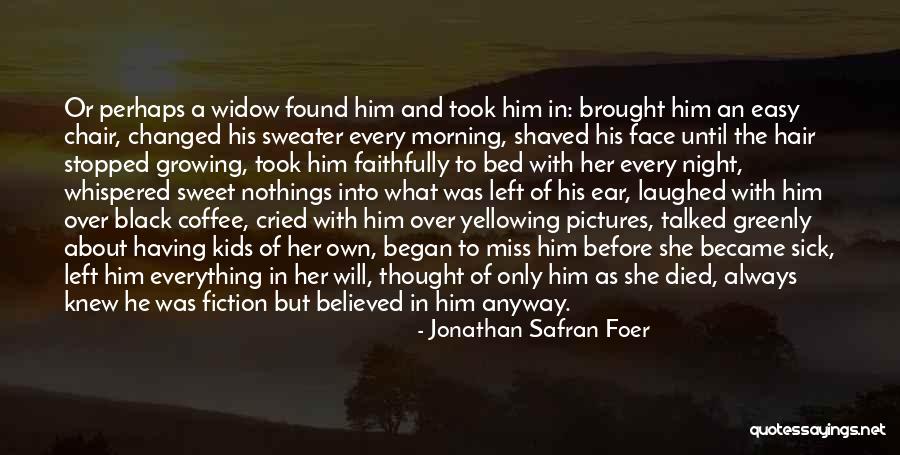 Everything Has Changed Now Quotes By Jonathan Safran Foer