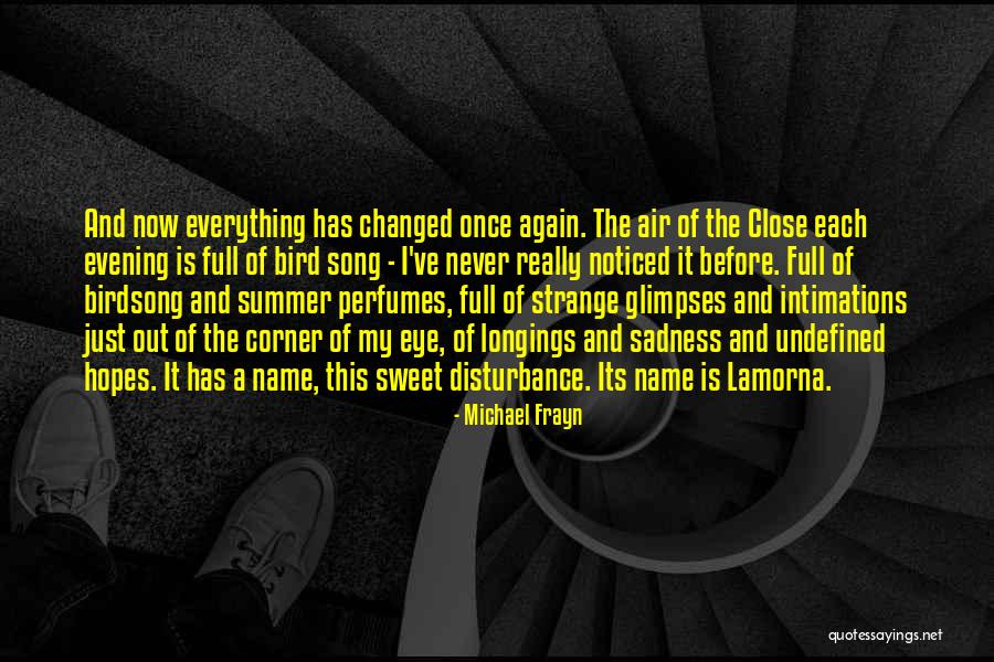 Everything Has Changed Now Quotes By Michael Frayn