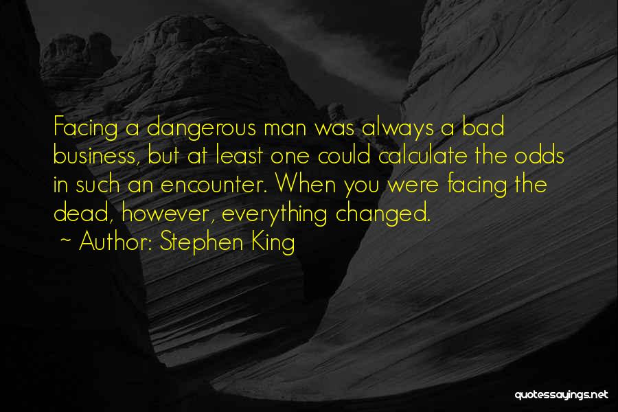 Everything Has Changed Now Quotes By Stephen King