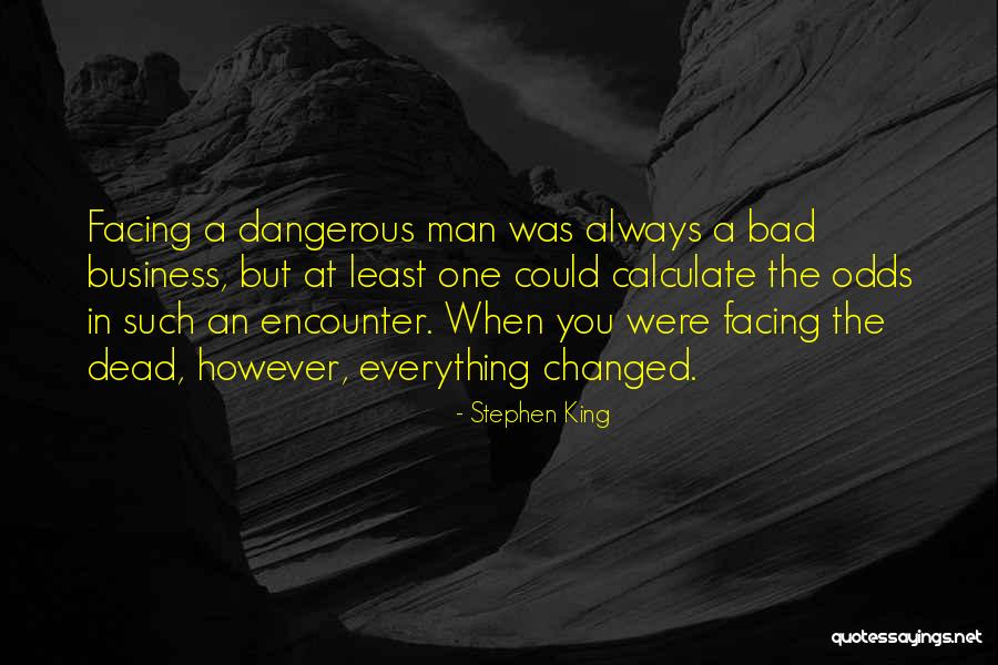 Everything Has Changed Now Quotes By Stephen King