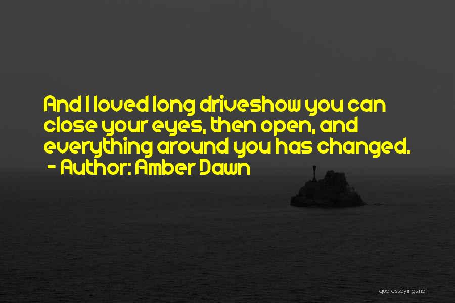 Everything Has Changed Quotes By Amber Dawn