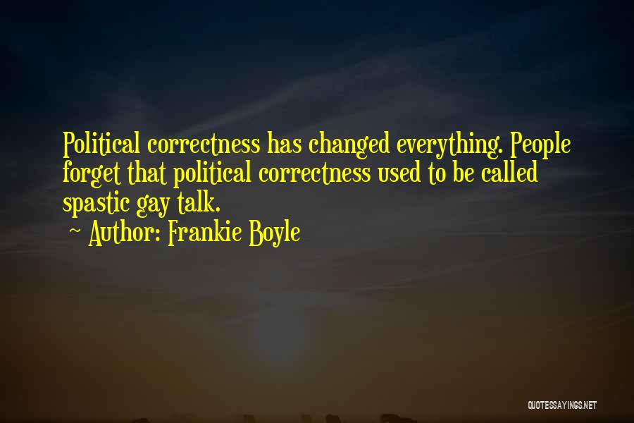 Everything Has Changed Quotes By Frankie Boyle