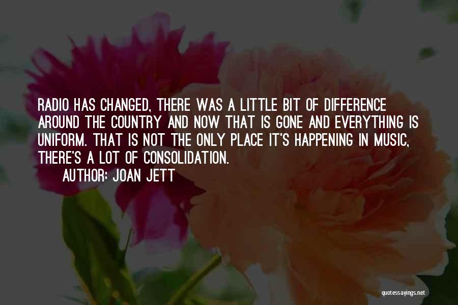 Everything Has Changed Quotes By Joan Jett