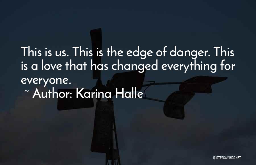 Everything Has Changed Quotes By Karina Halle