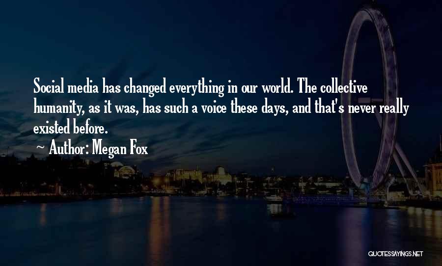 Everything Has Changed Quotes By Megan Fox